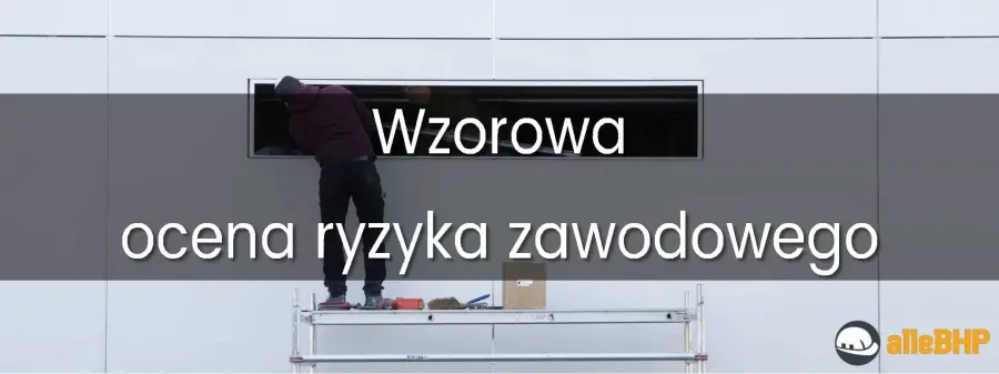 Wzorowa ocena ryzyka zawodowego