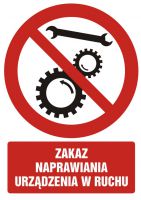 Znak zakaz naprawiania urządzenia w ruchu z opisem