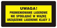 Znak UWAGA! Promieniowanie laserowe. Nie spoglądać w wiązkę. Urządzenie laserowe klasy 2