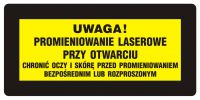 Znak UWAGA! Promieniowanie laserowe. Chronić oczy i skórę przed promieniowaniem bezpośrednim i rozproszonym