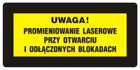 Znak UWAGA! Promieniowanie laserowe przy otwarciu i odłączonych blokadach