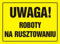 Tablica UWAGA! Roboty na rusztowaniu