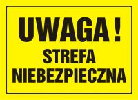 Tablica UWAGA! Strefa niebezpieczna