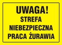 Tablica UWAGA! Strefa niebezpieczna - praca 偶urawia