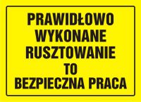 Tablica prawidłowo wykonane rusztowanie to bezpieczna praca