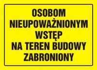 Tablica osobom nieupoważnionym wstęp na teren budowy zabroniony