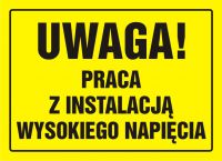 Tablica UWAGA! Praca z instalacj膮 wysokiego napi臋cia