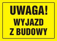 Tablica UWAGA! Wyjazd z budowy