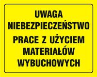 Tablica UWAGA niebezpieczeństwo prace z użyciem materiałów wybuchowych