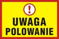 Znak UWAGA - polowanie!