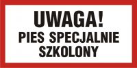 Znak UWAGA! Pies specjalnie szkolony 2
