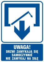 Znak UWAGA! Drzwi zamykają się samoczynnie. Nie zamykaj na siłę (drzwi jednoskrzydłowe)