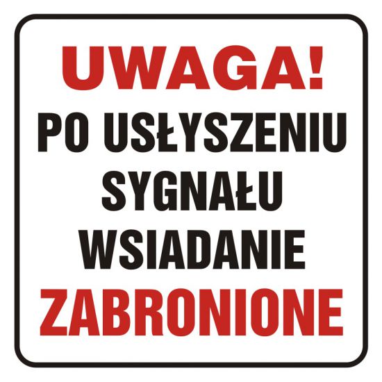 Znak - UWAGA! Po usłyszeniu sygnału wsiadanie zabronione