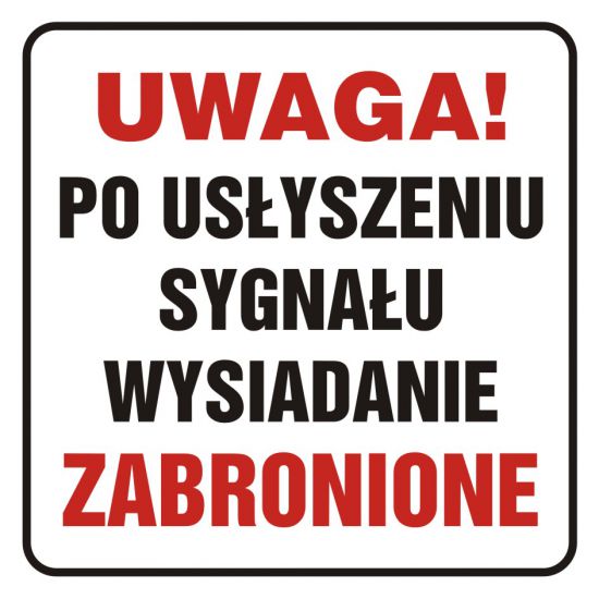 Znak - UWAGA! Po usłyszeniu sygnału wysiadanie zabronione