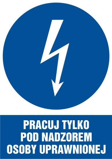 Znak elektryczny - pracuj tylko pod nadzorem osoby uprawnionej - pionowy