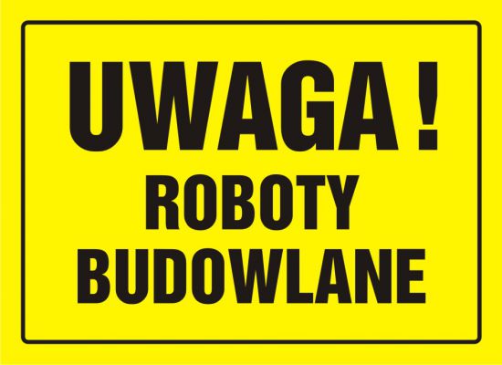 Tablica budowlana - UWAGA! Roboty budowlane