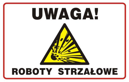 Znak BHP - UWAGA! Roboty strzałowe