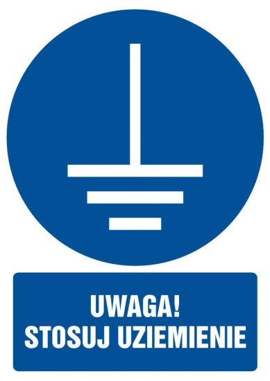 Znak BHP - UWAGA! Stosuj uziemienie z opisem
