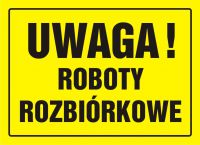 Tablica budowlana - UWAGA! Roboty rozbiórkowe
