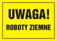 Tablica budowlana - UWAGA! Roboty ziemne