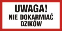 Znak - UWAGA nie dokarmiać dzików
