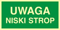 Znak ewakuacyjny - UWAGA niski strop