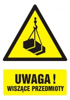 Znak BHP - UWAGA! wiszące przedmioty z opisem