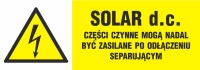 Znak elektryczny - SOLAR d.c.- części czynne mogą nadal być zasilane po odłączeniu separującym